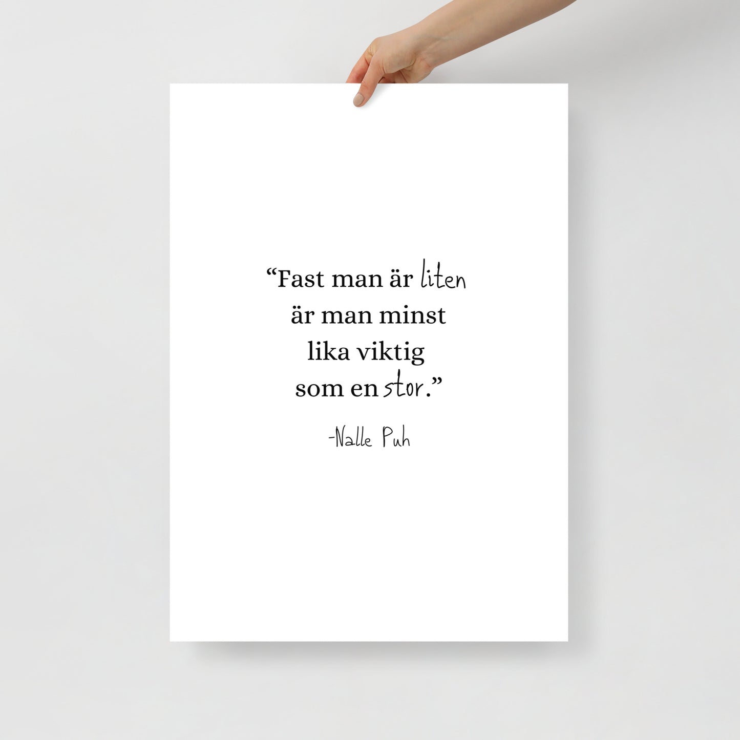 "Fast man är liten är man minst lika viktig som en stor." -Nalle Puh