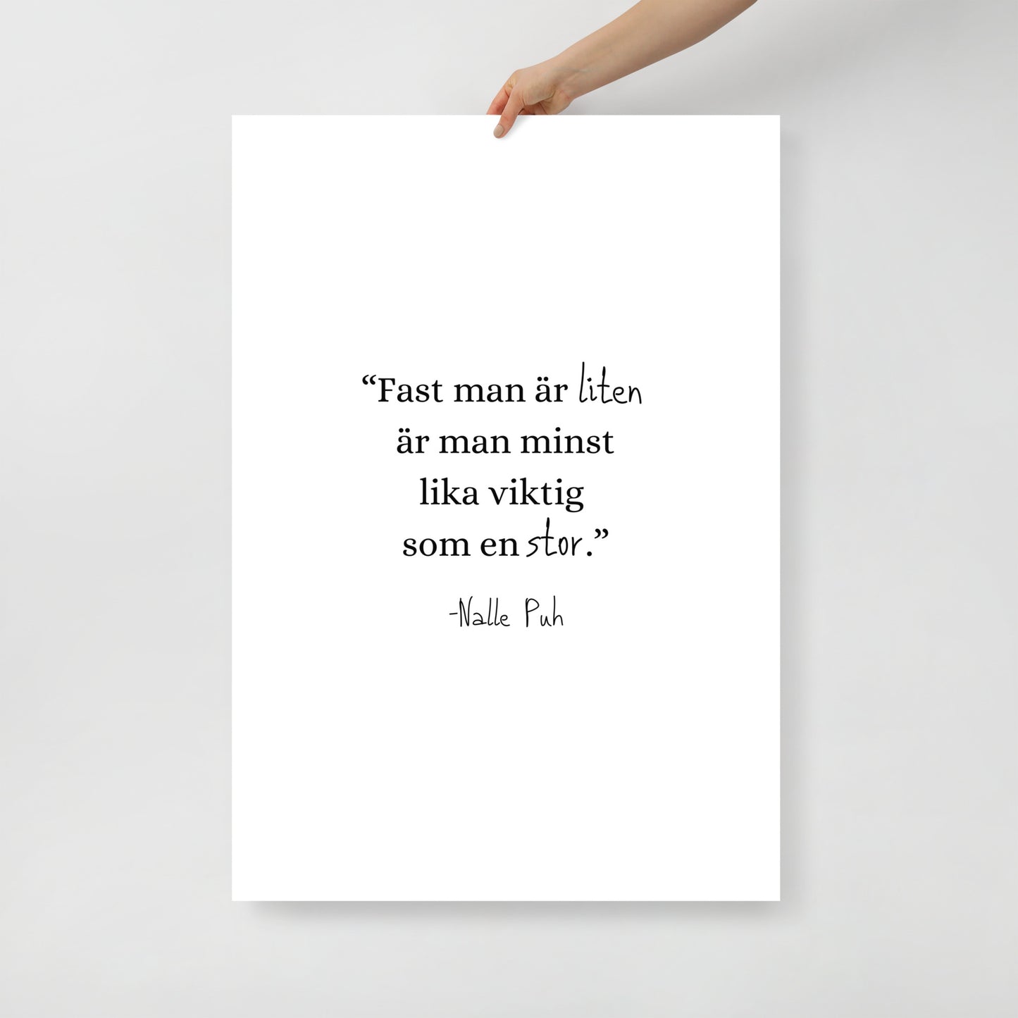 "Fast man är liten är man minst lika viktig som en stor." -Nalle Puh